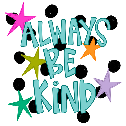 Always be kind