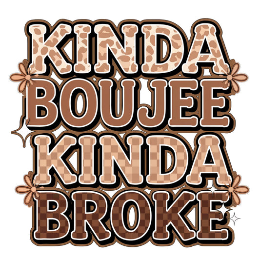 Kinda Boujee Kind Broke