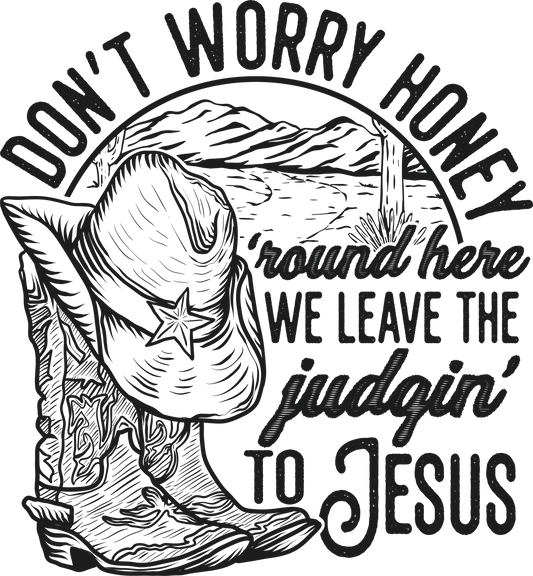 Leave the judgin' to jesus